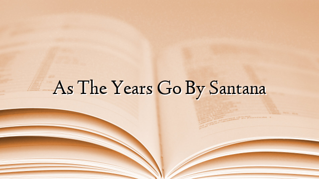 As The Years Go By Santana