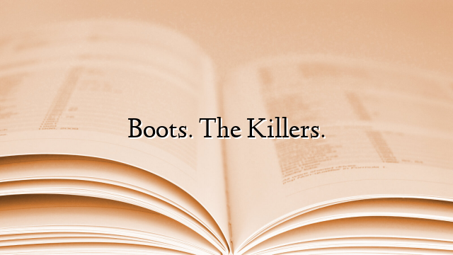 Boots. The Killers.