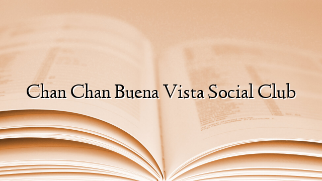 Chan Chan Buena Vista Social Club