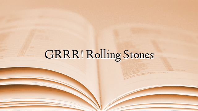 GRRR! Rolling Stones