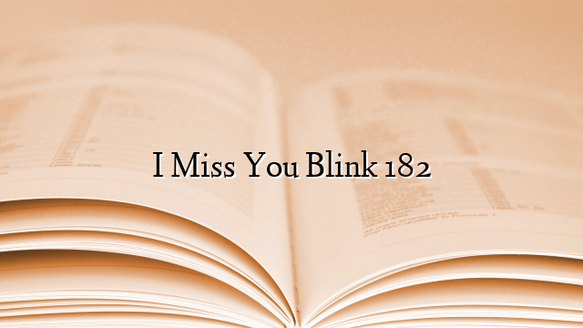 I Miss You Blink 182