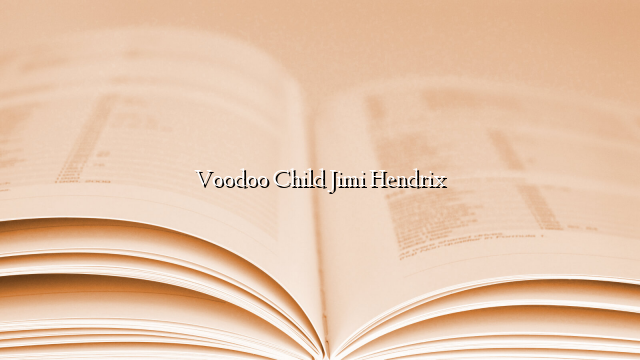 Voodoo Child Jimi Hendrix