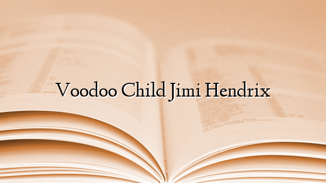 Voodoo Child Jimi Hendrix